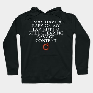 I may have a baby on my lap, but I'm still clearing savage content Hoodie